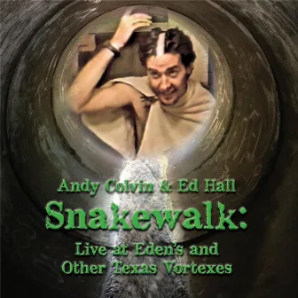 Snakewalk: Live At Eden's and Other Texas Vortexes by Ed Hall