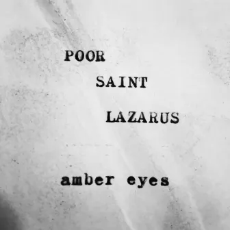 Amber Eyes by Poor Saint Lazarus