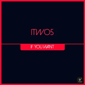 If You Want by Itwo5