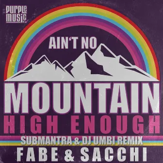 Ain't No Mountain High Enough (Submantra & DJ Umbi Purple Remix) by Fabe