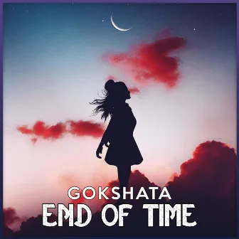 End Of Time by Gokshata