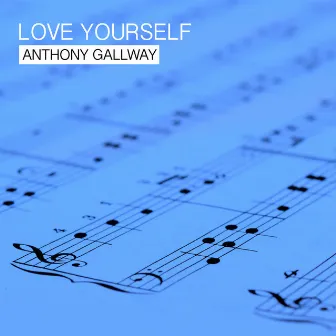 Love Yourself by Anthony Gallway