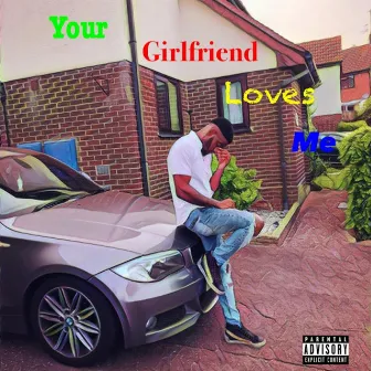 Your Girlfriend Loves Me by Goose