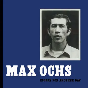 Hooray For Another Day by Max Ochs