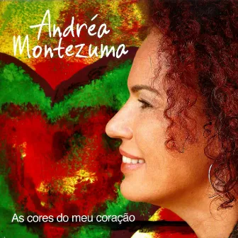 As Cores do Meu Coração by Andréa Montezuma