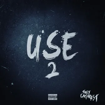 Use 2 by Trey Catalyst