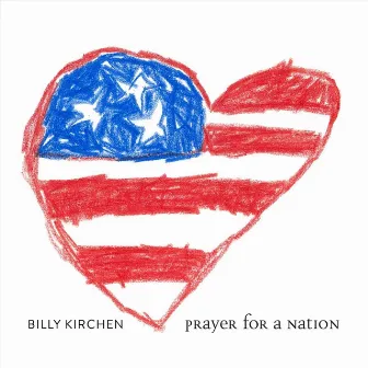 Prayer for a Nation by Billy Kirchen