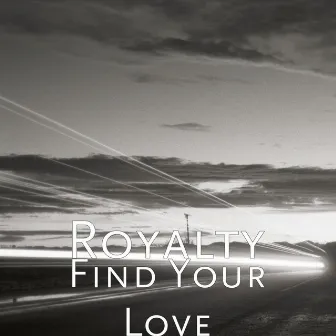 Find Your Love by Royalty