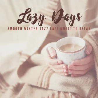 Lazy Days - Smooth Winter Jazz Cafe Music to Relax by Funny Jazz Project