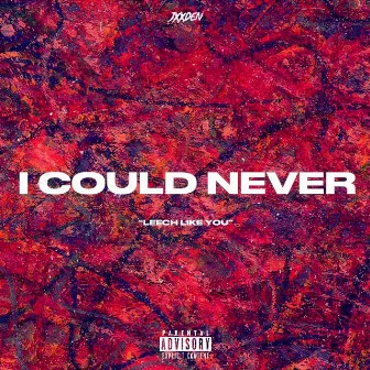 I Could Never (Freestyle) by JXXDEN