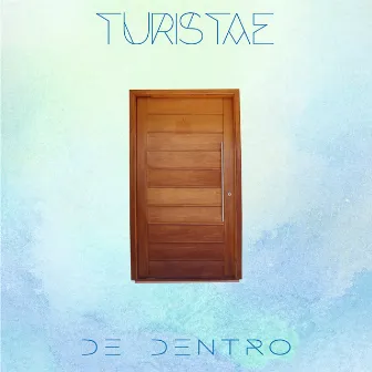 De Dentro, Vol. 1 by Turistae