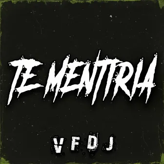 Te Mentiria by VFDJ