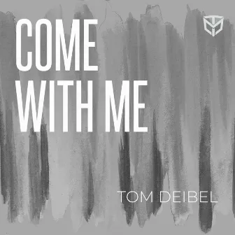 Come with Me by Tom Deibel