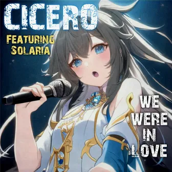 We Were in Love by Cicero