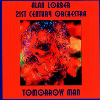 Tomorrow Man by Alan Lorber 21st Century Orchestra