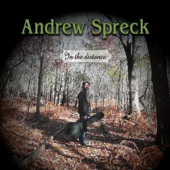 In the Distance by Andrew Spreck