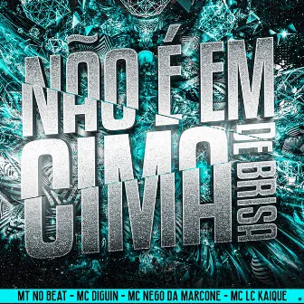 Não É em Cima de Brisa by MT NO BEAT