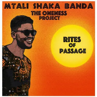 The Oneness Project: Rites of Passage by Mtali Shaka Banda