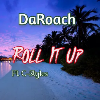 Roll It Up by DaRoach