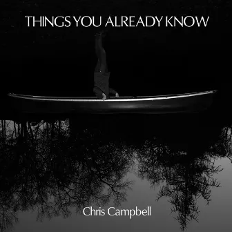 Campbell, Chris: Things You Already Know by Chris Campbell