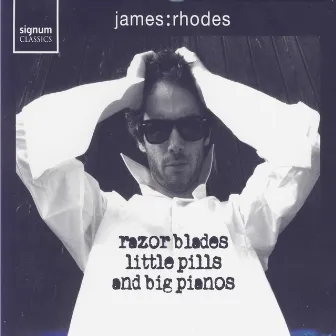 Razor Blades, Little Pills, Big Pianos by James Rhodes