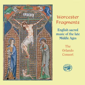 Worcester Fragments - English Sacred Music of the Late Middle Ages by Orlando Consort