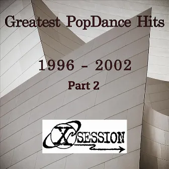 Greatest Popdance Hits 1996 - 2002, Pt. 2 by X-Session