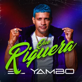 Que Riquera by El Yambo