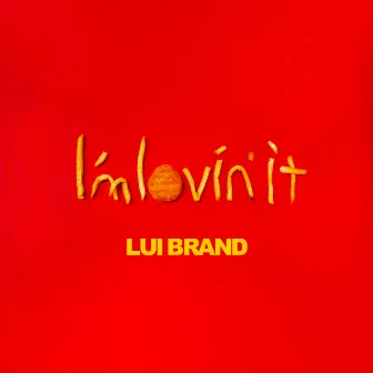 I'm lovin' it by LUI BRAND