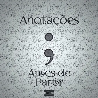 Anotações Antes de Partir; by Segalla Mc