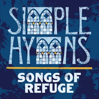 Songs Of Refuge by Simple Hymns