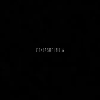 Foniasophobia by EZHALT