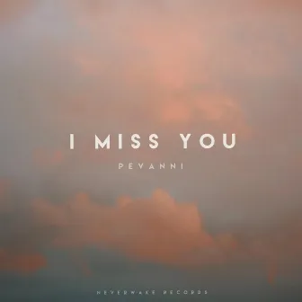 i miss you by Pevanni