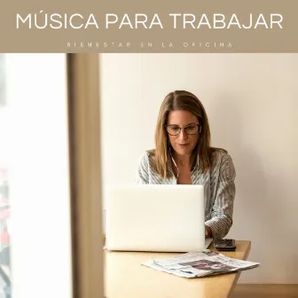 Música Para Trabajar: Bienestar En La Oficina by Flor de Loto