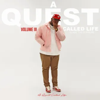 A Quest Called Life, Vol. III by Slade the Supreme