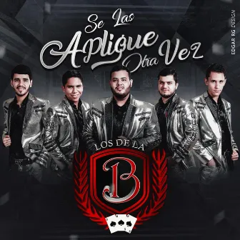 Se las Aplique Otra Vez by Los de la B