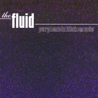 Purplemetalflakemusic by The Fluid