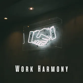 Work Harmony: Chill Music for Smooth Work by microhope