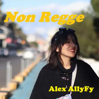 Non Regge by Alex AllyFy