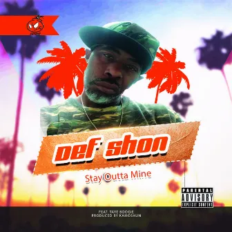 Stay Outta Mine (feat. Taye Boogie) by Def Shon