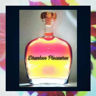 Drunken Pleasures by Kah’Rez Flo