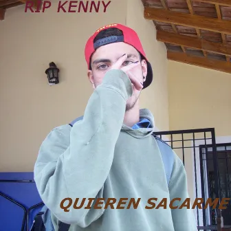 Quieren Sacarme by RIP KENNY