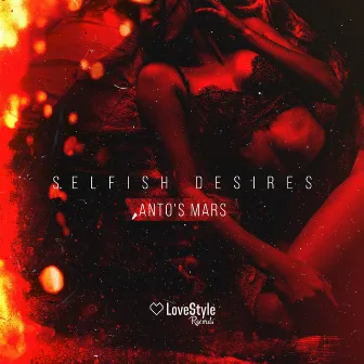 Selfish Desires by Anto's Mars