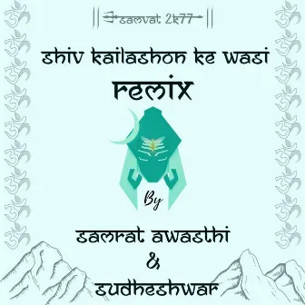 Shiv Kailasho Ke Wasi Remix (Original) by Samrat Awasthi