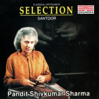 Selection - Pandit Shivkumar Sharma - Santoor by Shivkumar Sharma