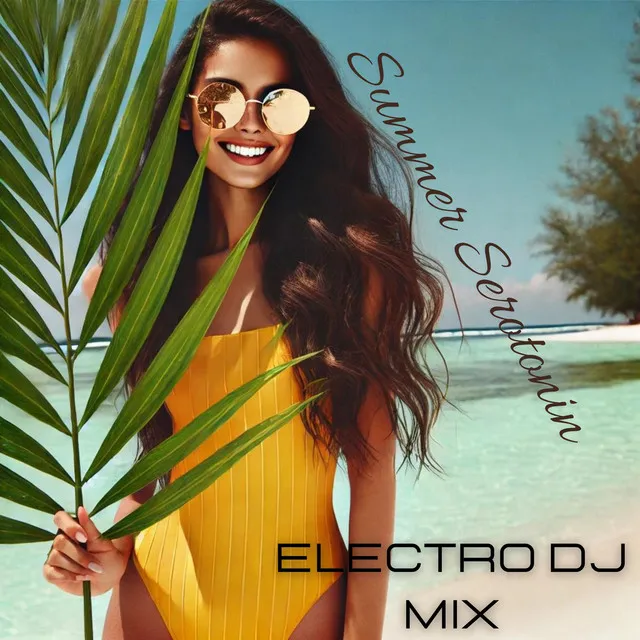 Summer Serotonin: Party Dj Mix 2024, Electronic Dance Music, Sexy Summer Vibes