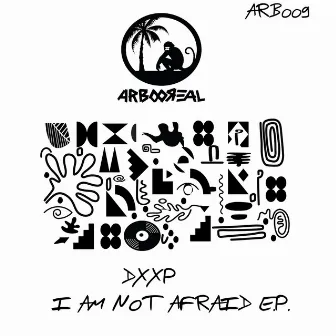 I Am Not Afraid by DXXP