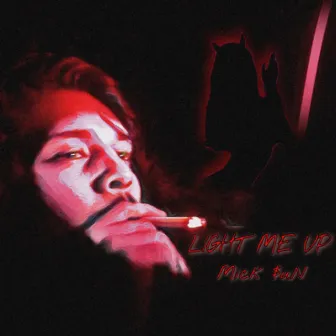 Light Me Up by Mick $uN