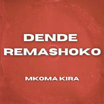 Dende Remashoko by Kira Mkoma