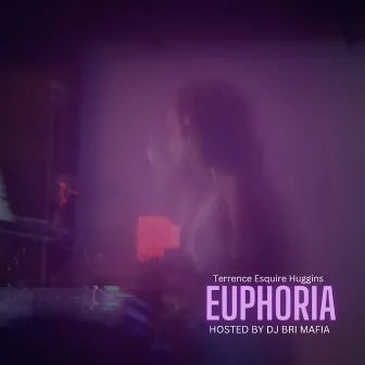 Euphoria by Terrence Esquire Huggins